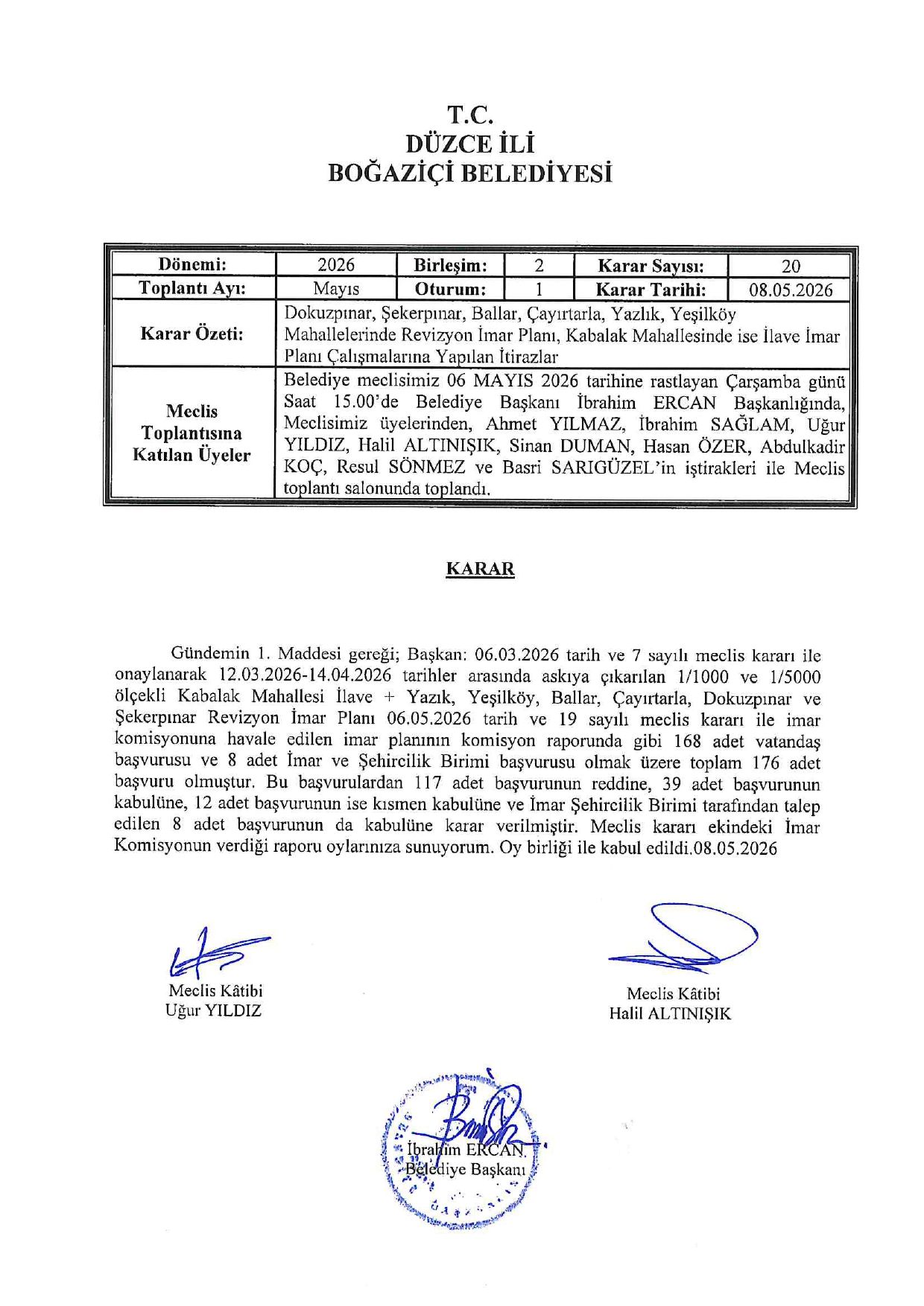 DOKUZPINAR, ŞEKERPINAR, BALLAR, ÇAYIRTARLA, YAZLIK, YEŞİLKÖY MAHALLELERİNDE REVİZYON İMAR PLANI, KABALAK MAHALLESİNDE İLAVE İMAR PLANI ÇALIŞMALARI ASKI İLANI HK.
